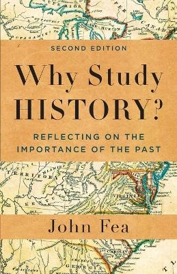 Why Study History? - John Fea