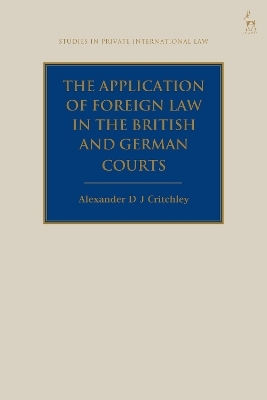 The Application of Foreign Law in the British and German Courts - Alexander DJ Critchley