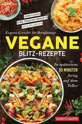 Vegane Blitz-Rezepte - Marco Barth