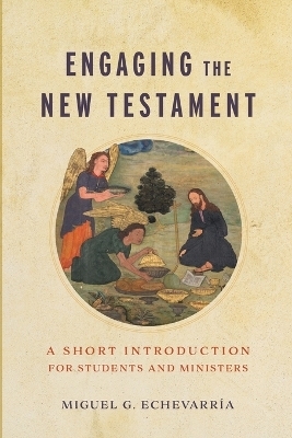 Engaging the New Testament - Miguel G. Echevarría