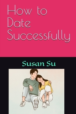 How to Date Successfully - Susan Su