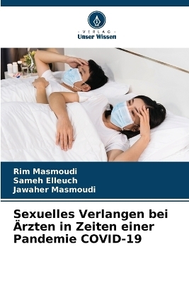 Sexuelles Verlangen bei Ärzten in Zeiten einer Pandemie COVID-19 - Rim Masmoudi, Sameh Elleuch, Jawaher Masmoudi