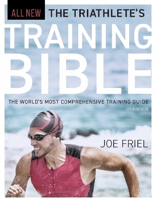 The Triathlete's Training Bible - Joe Friel