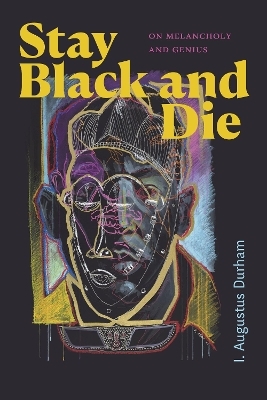 Stay Black and Die - I. Augustus Durham