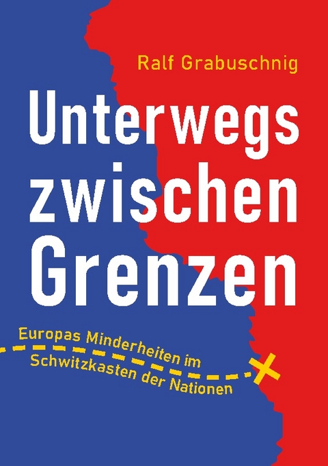 Unterwegs zwischen Grenzen - Ralf Grabuschnig