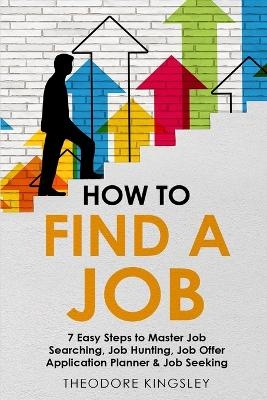 How to Find a Job - Theodore Kingsley