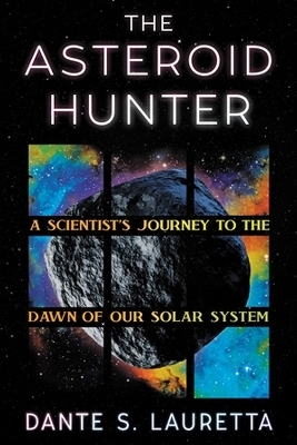 The Asteroid Hunter - Dante Lauretta