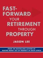 Fast-Forward Your Retirement through Property -  Jason Lee