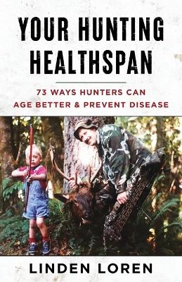 Your Hunting Healthspan - Linden Loren