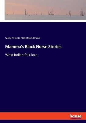 Mamma's Black Nurse Stories - Mary Pamela Ellis Milne-Home