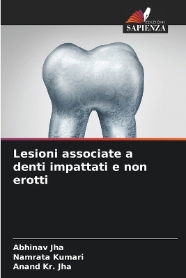 Lesioni associate a denti impattati e non erotti - Abhinav Jha, Namrata Kumari, Anand Kr Jha