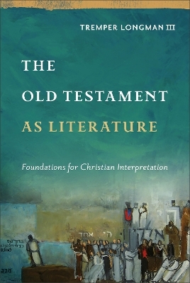 The Old Testament as Literature - Tremper Longman III