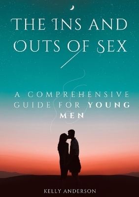 The In and Outs of Sex - Kelly Anderson