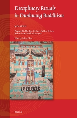 Disciplinary Rituals in Dunhuang Buddhism - Ru Zhan