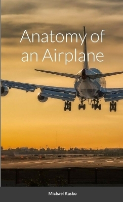 Anatomy of an Airplane - Michael Kasko