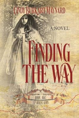 Finding the Way - Cindy Burkart Maynard, Historium Press