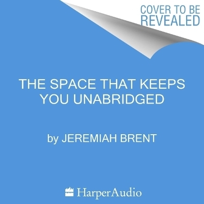 The Space That Keeps You - Jeremiah Brent