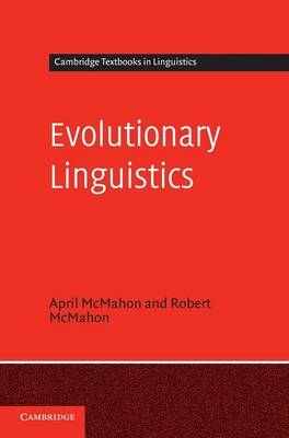 Evolutionary Linguistics -  April McMahon,  Robert McMahon