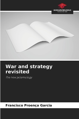 War and strategy revisited - Francisco Proença Garcia