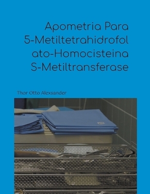 Apometria Para 5-Metiltetrahidrofolato-Homocisteina S-Metiltransferase - Thor Otto Alexsander