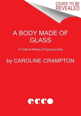 A Body Made of Glass - Caroline Crampton