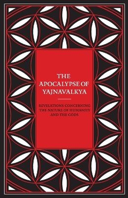 The Apocalypse of Yajnavalkya -  Yajnavalkya