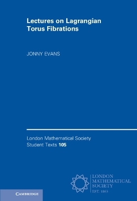 Lectures on Lagrangian Torus Fibrations - Jonny Evans