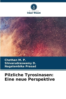 Pilzliche Tyrosinasen - Chethan M P, Shivarudraswamy D, Nagalambika Prasad