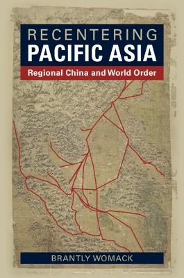 Recentering Pacific Asia - Brantly Womack