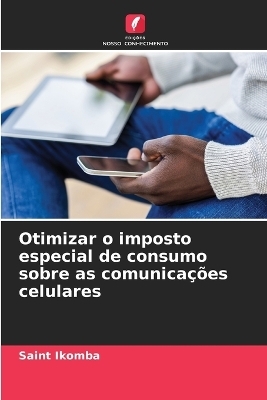 Otimizar o imposto especial de consumo sobre as comunicações celulares - Saint Ikomba