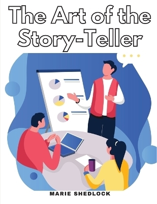 The Art of the Story-Teller -  Marie Shedlock