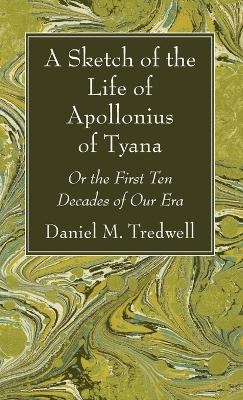 A Sketch of the Life of Apollonius of Tyana - Daniel M Tredwell