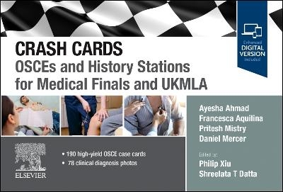 Crash Cards: OSCEs and History Stations for Medical Finals and UKMLA - Ayesha Ahmad, Francesca Aquilina, Pritesh Mistry, Daniel Mercer