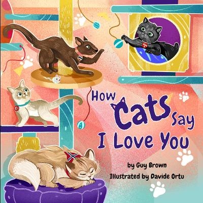 How Cats Say I Love You - Guy Brown