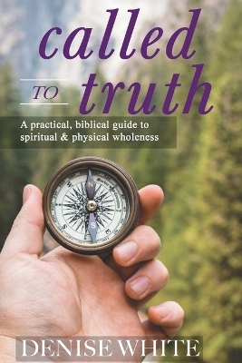 Called to Truth - Denise White