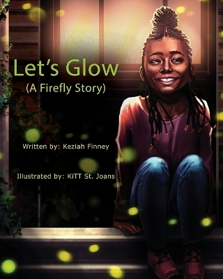 Let's Glow (A Firefly Story) - Keziah A Finney