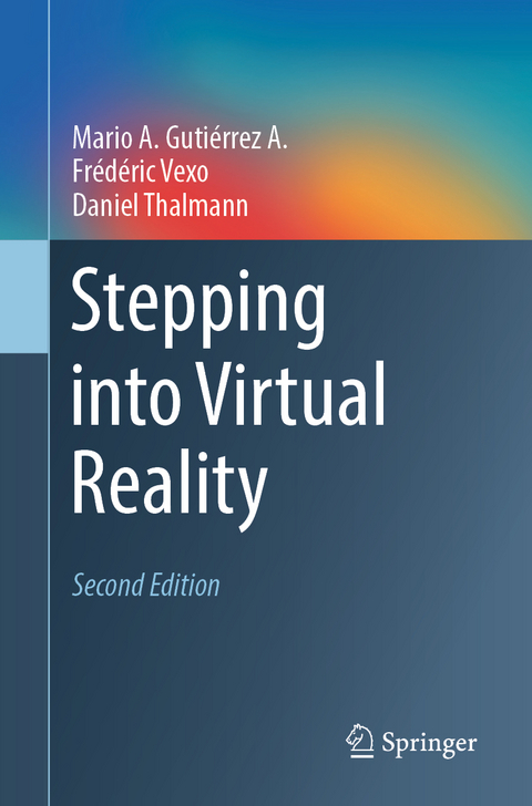 Stepping into Virtual Reality - Mario A. Gutiérrez A., Frédéric Vexo, Daniel Thalmann