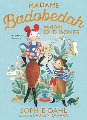 Madame Badobedah and the Old Bones - Sophie Dahl