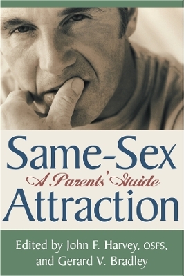 Same Sex Attraction – A Parents Guide - John F. Osfs Harvey, Gerard V. Bradley