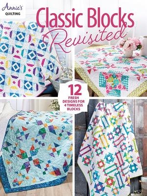 Classic Blocks Revisited - Annie's Quilting