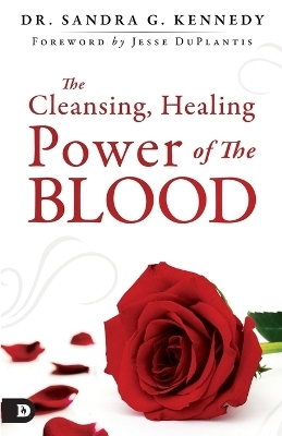 Cleansing and Healing Power of Jesus' Blood, The - Sandra G Kennedy