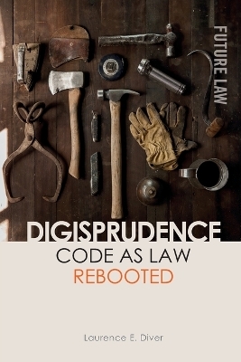 Digisprudence: Code as Law Rebooted - Laurence Diver