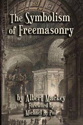 The Symbolism of Freemasonry - Albert G MacKey