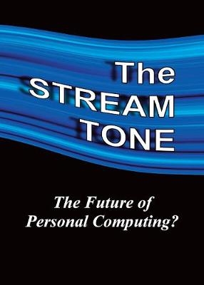 STREAM TONE: The Future of Personal Computing? -  T. Gilling