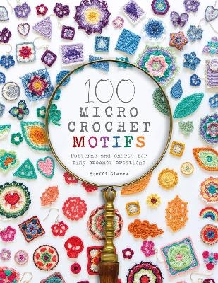 100 Micro Crochet Motifs - Steffi Glaves