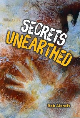 Secrets Unearthed - Rob Alcraft