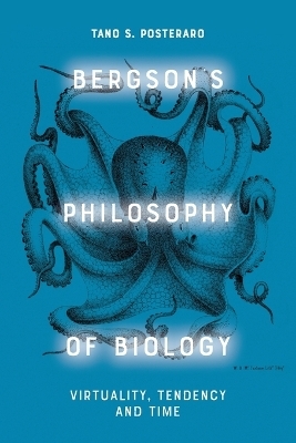 Bergson'S Philosophy of Biology - Tano Posteraro