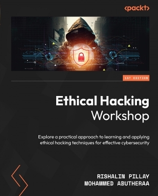 Ethical Hacking Workshop - Rishalin Pillay, Mohammed Abutheraa