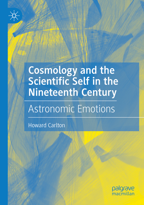 Cosmology and the Scientific Self in the Nineteenth Century - Howard Carlton