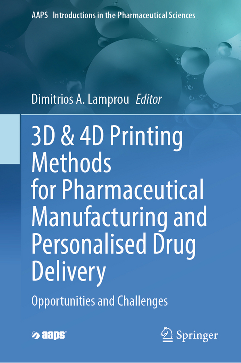 3D & 4D Printing Methods for Pharmaceutical Manufacturing and Personalised Drug Delivery - 